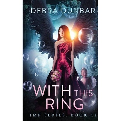 With This Ring - (Imp) by  Debra Dunbar (Paperback)