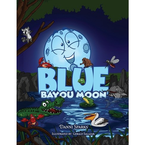 Blue Bayou Moon - By Danni Sparks (paperback) : Target
