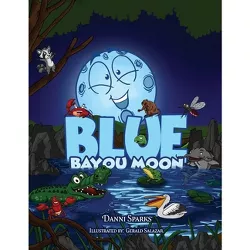 Blue Bayou Moon - by  Danni Sparks (Paperback)