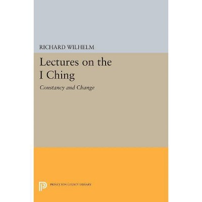 Lectures on the I Ching - by  Richard Wilhelm (Paperback)