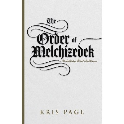 The Order of Melchizedek - by  Kris Page (Paperback)