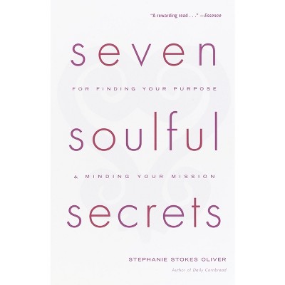 Seven Soulful Secrets - by  Stephanie Stokes Oliver (Paperback)