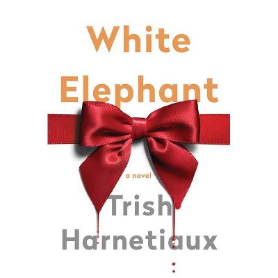 White Elephant - by  Trish Harnetiaux (Paperback)