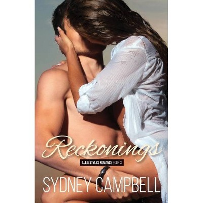 Reckonings - (Allie Styles Romance) by  Sydney Campbell (Paperback)