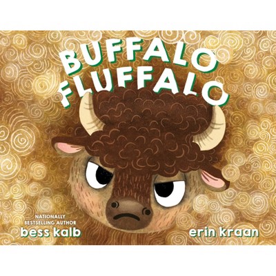 Buffalo Fluffalo - (A Buffalo Fluffalo Story) by  Bess Kalb (Hardcover)