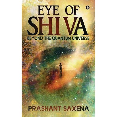 Eye of Shiva - by  Prashant Saxena (Paperback)