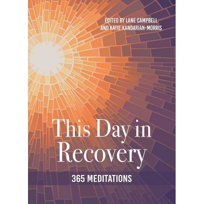 This Day in Recovery - by  Lane Campbell & Katie Kandarian-Morris (Paperback)