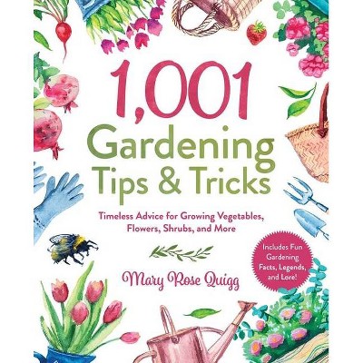 1,001 Gardening Tips & Tricks - (1,001 Tips & Tricks) by  Mary Rose Quigg (Hardcover)