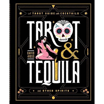 Tarot & Tequila - (Sugar Skull Tarot) by  David A Ross (Hardcover)