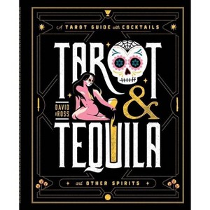 Tarot & Tequila - (Sugar Skull Tarot) by  David A Ross (Hardcover) - 1 of 1