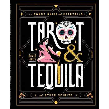Tarot & Tequila - (Sugar Skull Tarot) by  David A Ross (Hardcover)
