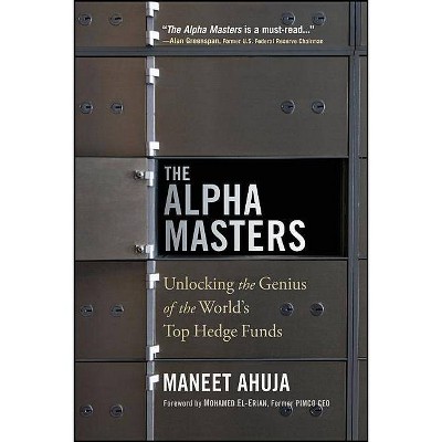 The Alpha Masters - by  Maneet Ahuja & Myron Scholes & Mohamed El-Erian (Paperback)