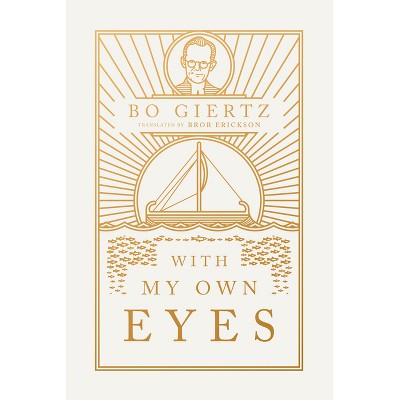 With My Own Eyes - by  Bo Giertz (Paperback)