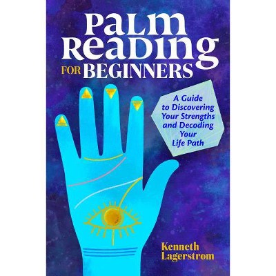 Palm Reading for Beginners - by  Kenneth Lagerstrom (Paperback)