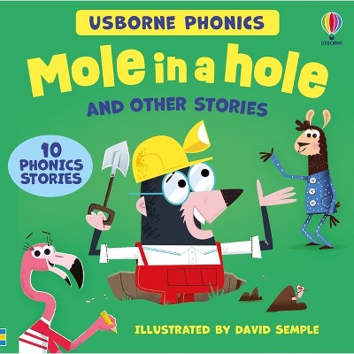 Usborne Phonics - Mole in a Hole and Other Stories - (Phonics Story Collections) by  Russell Punter & Lesley Sims (Hardcover)