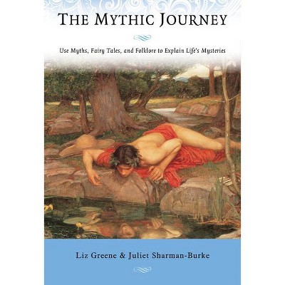 The Mythic Journey - by  Liz Greene & Juliet Sharman-Burke (Paperback)