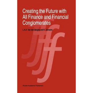 Creating the Future with All Finance and Financial Conglomerates - by  L Van Den Berghe & K Verweire (Hardcover) - 1 of 1