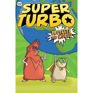 Super Turbo Protects the World - (Super Turbo: The Graphic Novel) by  Edgar Powers (Paperback) - 1 of 1