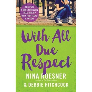 With All Due Respect - by  Nina Roesner & Debbie Hitchcock (Paperback) - 1 of 1