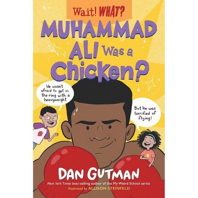 Muhammad Ali Was a Chicken? - (Wait! What?) by  Dan Gutman (Paperback)