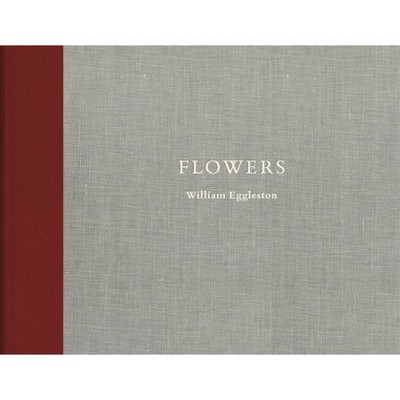 William Eggleston: Flowers - (Hardcover)