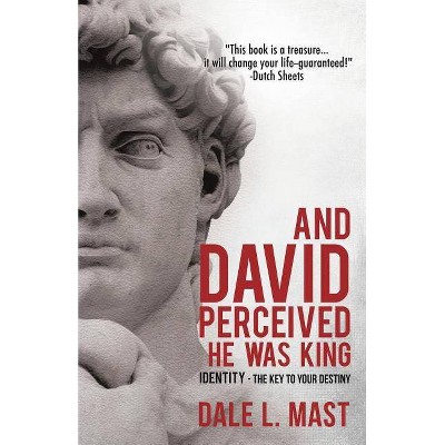 And David Perceived He Was King - by  Dale L Mast (Paperback)