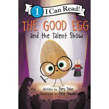 The Good Egg and the Talent Show - (I Can Read Level 1) by Jory John