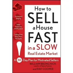 How to Sell a House Fast in a Slow Real Estate Market - by  William Bronchick & Ray Cooper (Paperback)