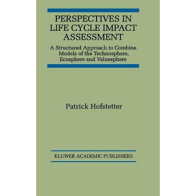 Perspectives in Life Cycle Impact Assessment - by  Patrick Hofstetter (Hardcover)