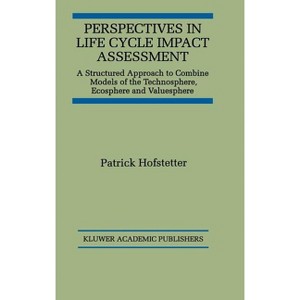 Perspectives in Life Cycle Impact Assessment - by  Patrick Hofstetter (Hardcover) - 1 of 1