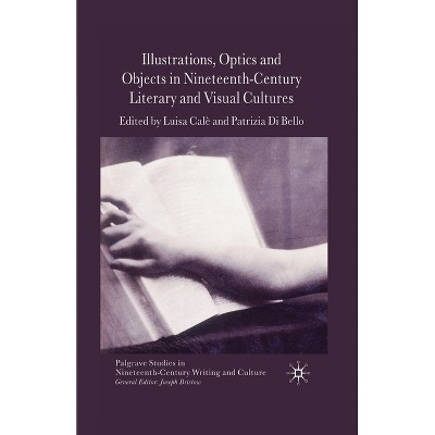 Illustrations, Optics and Objects in Nineteenth-Century Literary and Visual Cultures - (Palgrave Studies in Nineteenth-Century Writing and Culture)