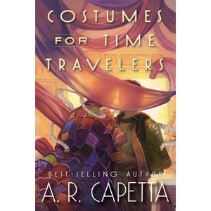Costumes for Time Travelers - by  A R Capetta (Hardcover) - 1 of 1