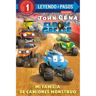 Mi Familia de Camiones Monstruo (Elbow Grease) (My Monster Truck Family Spanish Edition) - (Leyendo a Pasos (Step Into Reading)) by  John Cena