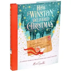 How Winston Delivered Christmas - (Alex T. Smith Advent Books) by  Alex T Smith (Hardcover)