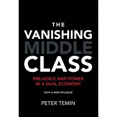 The Vanishing Middle Class, New Epilogue - (Mit Press) by  Peter Temin (Paperback)