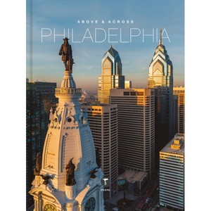 Above and Across Philadelphia - by  Sam Landers & Michelle Fitzgerald (Hardcover) - 1 of 1