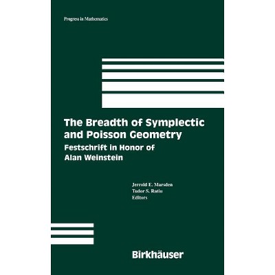 The Breadth of Symplectic and Poisson Geometry - (Progress in Mathematics) by  Jerrold E Marsden & Tudor S Ratiu (Hardcover)