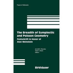 The Breadth of Symplectic and Poisson Geometry - (Progress in Mathematics) by  Jerrold E Marsden & Tudor S Ratiu (Hardcover) - 1 of 1