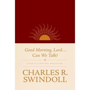 Good Morning, Lord . . . Can We Talk? - by  Charles R Swindoll (Leather Bound) - 1 of 1