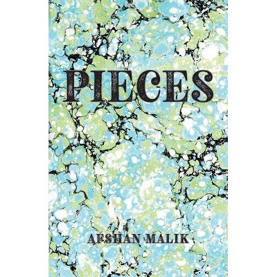 Pieces - by  Afshan Malik (Paperback)