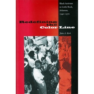 Redefining the Color Line - (New Perspectives on the History of the South) by  John A Kirk (Paperback) - 1 of 1