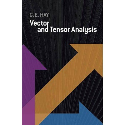 Vector and Tensor Analysis - (Dover Books on Mathematics) by  George E Hay (Paperback)