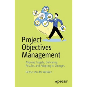 Project Objectives Management - by  Reitse Van Der Wekken (Paperback) - 1 of 1