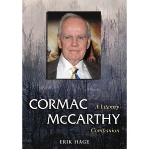 Cormac McCarthy - (McFarland Literary Companion) by  Erik Hage (Paperback) - 1 of 1