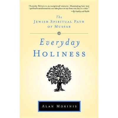 Everyday Holiness - by  Alan Morinis (Paperback)