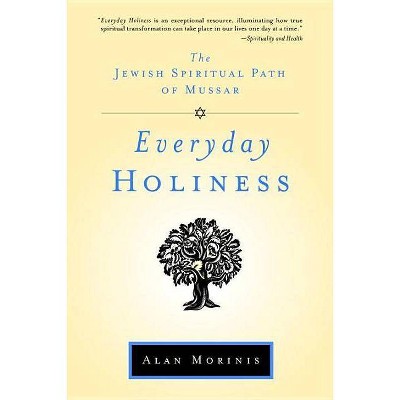 Everyday Holiness - by  Alan Morinis (Paperback)