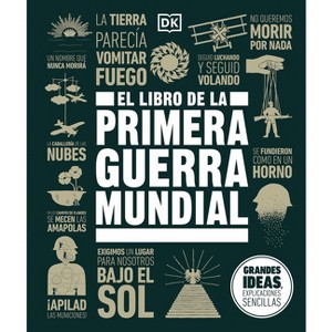 El Libro de la Primera Guerra Mundial (the World War I Book) - (DK Big Ideas) by  DK (Hardcover) - 1 of 1