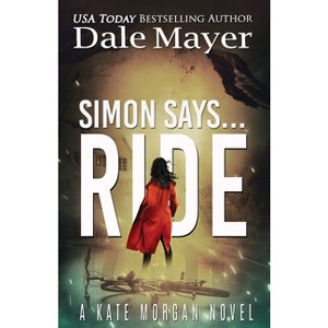 Simon Says... Ride - (Kate Morgan Thrillers) by  Dale Mayer (Paperback) - 1 of 1