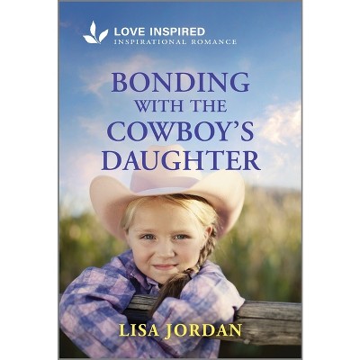 Bonding with the Cowboy's Daughter - (Stone River Ranch) by  Lisa Jordan (Paperback)