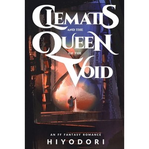 Clematis and the Queen of the Void - (Clem & Wist) by  Hiyodori (Paperback) - 1 of 1